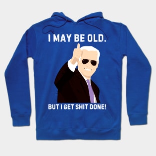 I-may-be-old-but-i-get-shit-done Hoodie